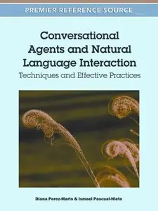 Conversational Agents and Natural Language Interaction: Techniques and Effective Practices (repost)
