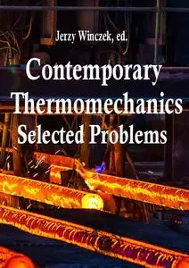 "Selected Problems of Contemporary Thermomechanics" ed. by Jerzy Winczek