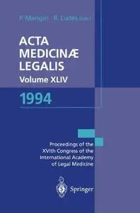 Acta Medicinæ Legalis Vol. XLIV 1994: XVIth Congress of the International Academy of Legal Medicine and Social Medicine, Strasb