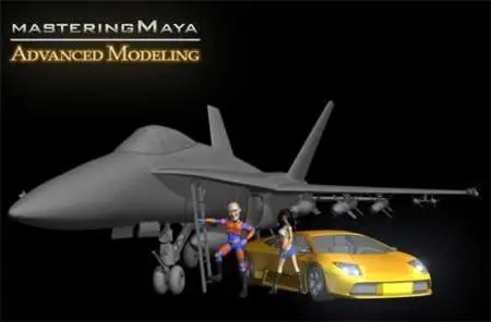 Mastering Maya: Advanced Modeling