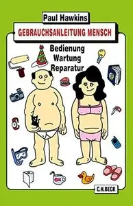 Paul Hawkins - Gebrauchsanleitung Mensch - Bedienung, Wartung, Reparatur