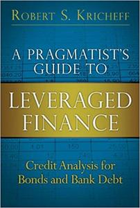 A Pragmatist's Guide to Leveraged Finance: Credit Analysis for Bonds and Bank Debt (paperback)