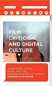 Film Criticism and Digital Cultures: Journalism, Social Media and the Democratization of Opinion