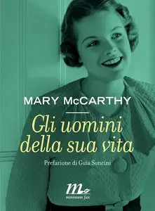 Mary McCarthy - Gli uomini della sua vita