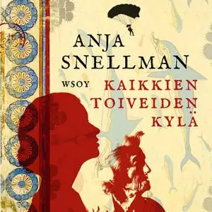 «Kaikkien toiveiden kylä» by Anja Snellman