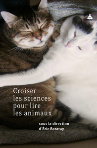 Croiser les sciences pour lire les animaux - Éric Baratay et Collectif