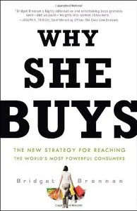 Why She Buys: The New Strategy for Reaching the World's Most Powerful Consumers [Repost]