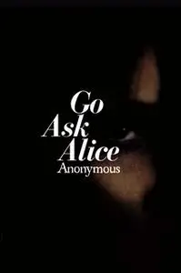 «Go Ask Alice» by Anonymous