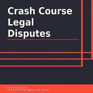 «Crash Course Legal Disputes» by IntroBooks