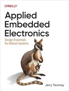 Applied Embedded Electronics: Design Essentials for Robust Systems