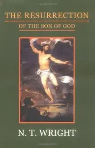 The Resurrection of the Son of God by N. T. Wright (Repost)