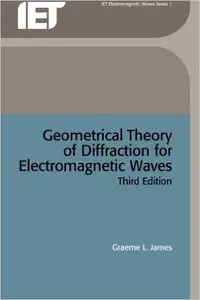 Geometrical theory of diffraction for electromagnetic waves (IEE electromagnetic waves series)