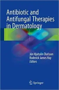 Antibiotic and Antifungal Therapies in Dermatology