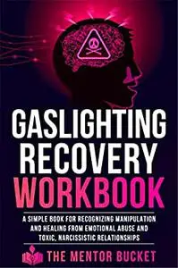 Gaslighting Recovery Workbook - A Simple Book for Recognizing Manipulation and Healing