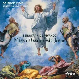 Sebastian de Vivanco - Missa Assumpsit Jesus & motets - De Profundis, Robert Hollingworth (2018) {Hyperion CDA68257}