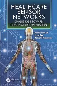Healthcare Sensor Networks: Challenges Toward Practical Implementation