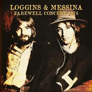 Kenny Loggins and Jim Messina - Farewell Concert 1976, Live Nassau Coliseum, Uniondale, NY 21 Aug '76 (2018)