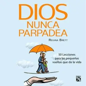 «Dios nunca parpadea» by Regina Brett