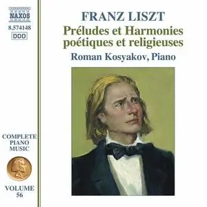 Roman Kosyakov - Complete Piano Music, Vol. 56: Liszt – Préludes et harmonies poétiques et religieuses (2020)