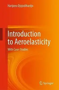 Introduction to Aeroelasticity: With Case-Studies