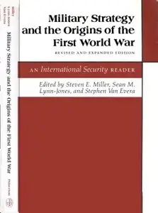 Military Strategy and the Origins of the First World War - Miller (1991)
