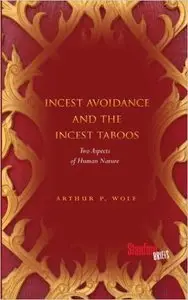 Incest Avoidance and the Incest Taboos: Two Aspects of Human Nature