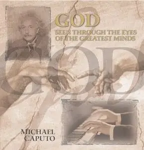 «God Seen Through the Eyes of the Greatest Minds» by Michael Caputo