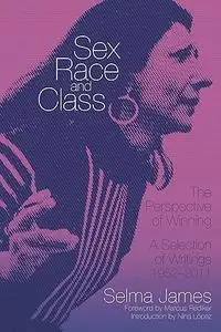 Sex, Race, and Class―The Perspective of Winning: A Selection of Writings, 1952–2011