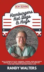 «Hamburgers, Hot Dogs, and Hugs» by Randy Walters