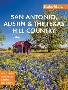 Fodor's San Antonio, Austin & the Texas Hill Country (Full-color Travel Guide), 2nd Edition