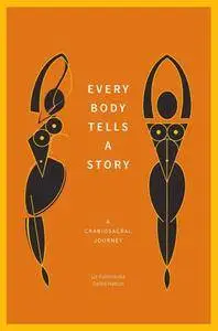 Every Body Tells a Story : A Craniosacral Journey