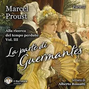 «La parte di Guermantes - Parte II꞉ Alla ricerca del tempo perduto 4» by Marcel Proust