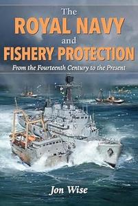 The Royal Navy and Fishery Protection: From the Fourteenth Century to the Present