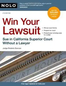 Win Your Lawsuit: Sue in California Superior Court Without a Lawyer, 4 edition