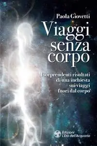 Paola Giovetti - Viaggi senza corpo