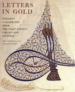 Letters in Gold: Ottoman Calligraphy from the Sakip Sabanci Collection, Istanbul [Repost]