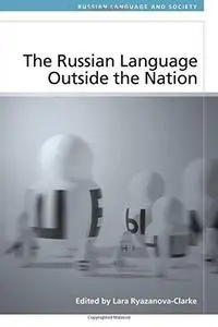 The Russian Language Outside the Nation: Speakers and Identities