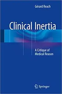 Clinical Inertia: A Critique of Medical Reason