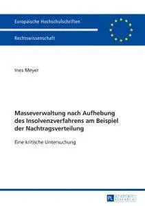 Masseverwaltung nach Aufhebung des Insolvenzverfahrens am Beispiel der Nachtragsverteilung