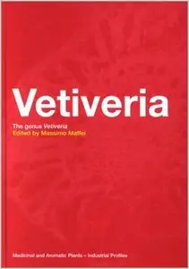Vetiveria: The Genus Vetiveria (Medicinal and Aromatic Plants - Industrial Profiles) by Massimo Maffei