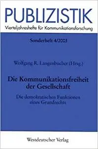 Die Kommunikationsfreiheit der Gesellschaft: Die demokratischen Funktionen eines Grundrechts