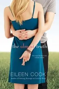 «The Almost Truth» by Eileen Cook