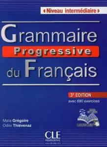 Maïa Grégoire, Odile Thievenaz, "Grammaire progressive du français - Niveau intermédiaire - Livre + CD", 3ème éd.