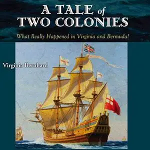 A Tale of Two Colonies: What Really Happened in Virginia and Bermuda? [Audiobook]