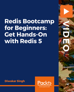 Redis Bootcamp for Beginners: Get Hands-On with Redis 5