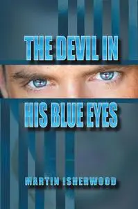 «The Devil in His Blue Eyes» by Martin Stuart Isherwood