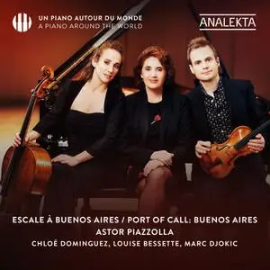 Louise Bessette, Marc Djokic & Chloé Dominguez - Astor Piazzolla - Port of Call꞉ Buenos Aires (2022) [24/96]