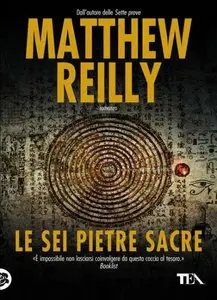 Matthew Reilly - Le Sei Pietre Sacre