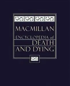 Macmillan Encyclopedia of Death and Dying. 2 Vol. Set by Robert Kastenbaum [Repost]