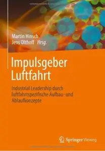 Impulsgeber Luftfahrt: Industrial Leadership durch luftfahrtspezifische Aufbau- und Ablaufkonzepte [Repost]